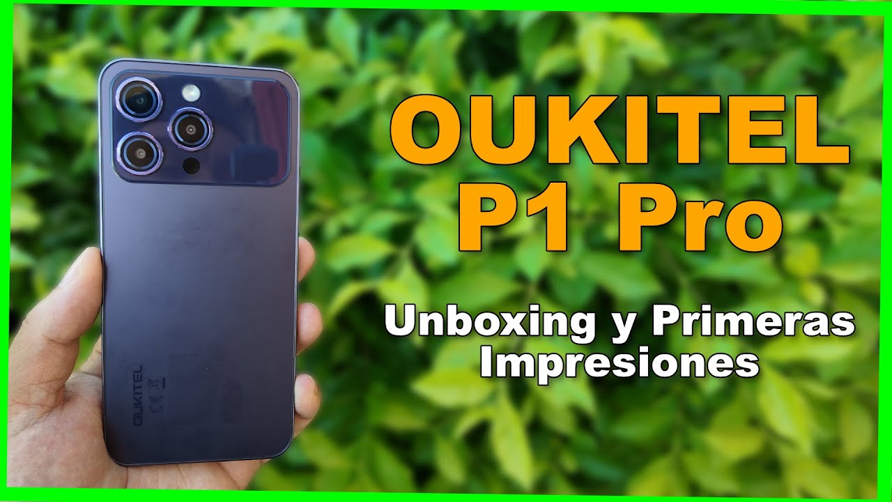 OUKITEL P1 Pro - Unboxing y Primeras Impresiones