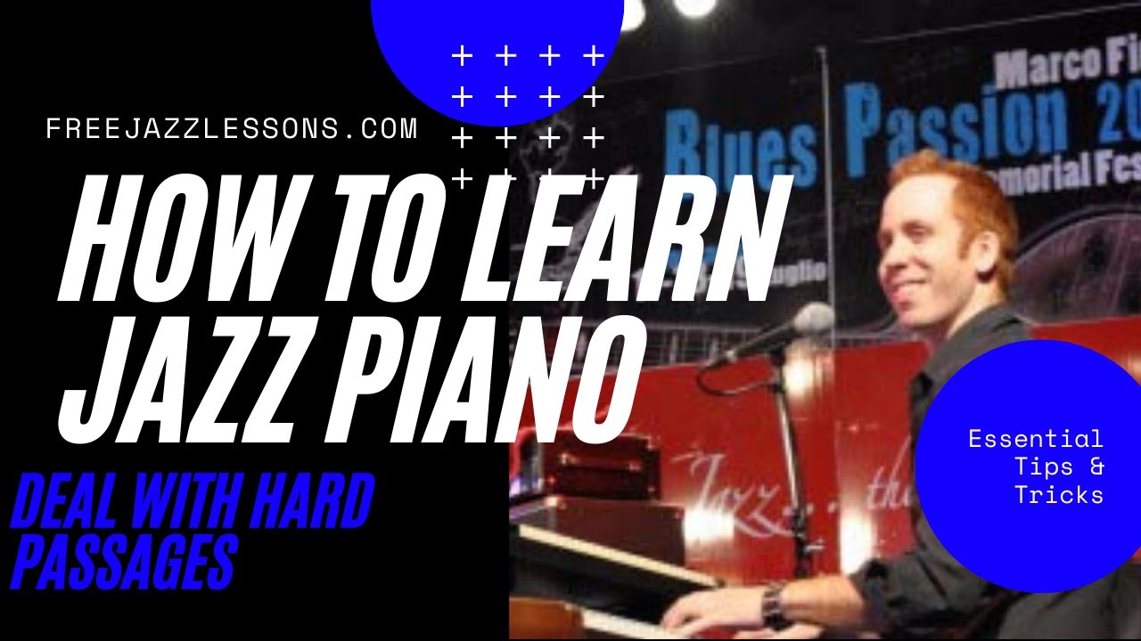 How To Learn Jazz Piano And Deal With Difficult Passages