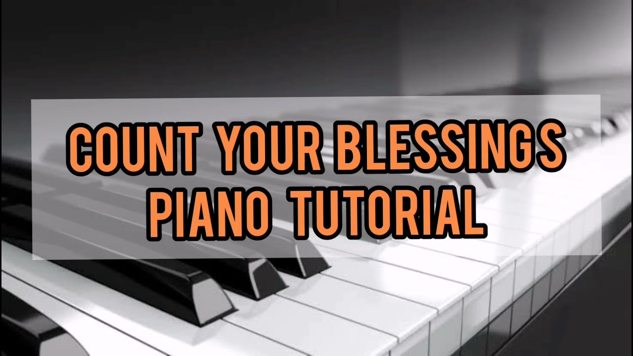 COUNT YOUR BLESSINGS - PIANO TUTORIAL