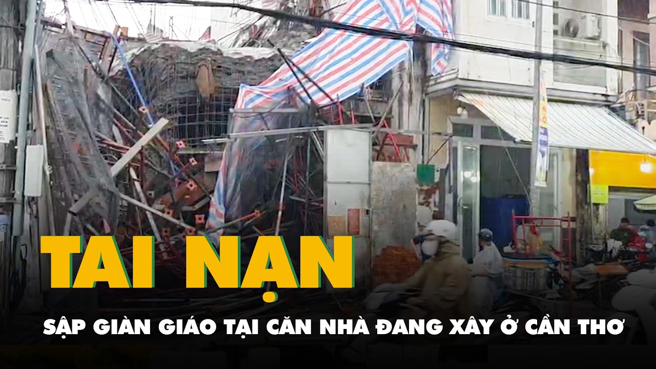 Sập giàn giáo tại căn nhà đang xây ở Cần Thơ khiến 3 công nhân bị thương