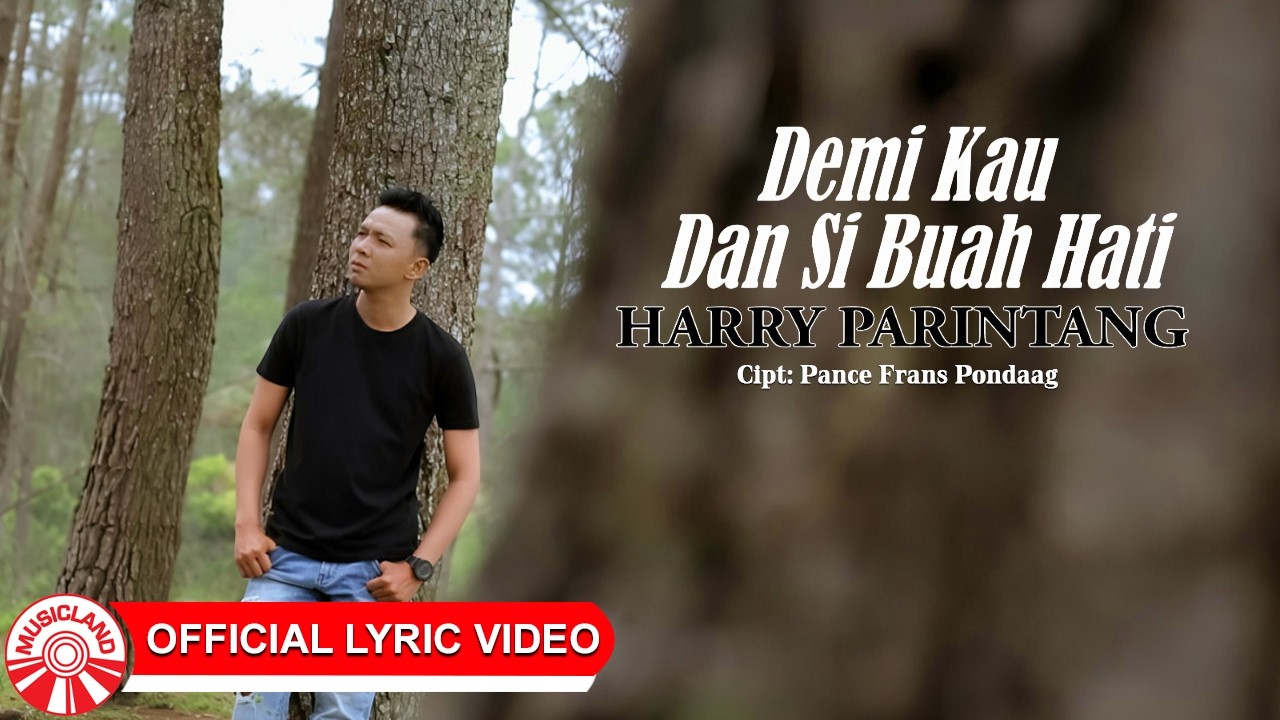 Harry Parintang - Demi Kau Dan Sibuah Hati [Official Lyric Video HD]