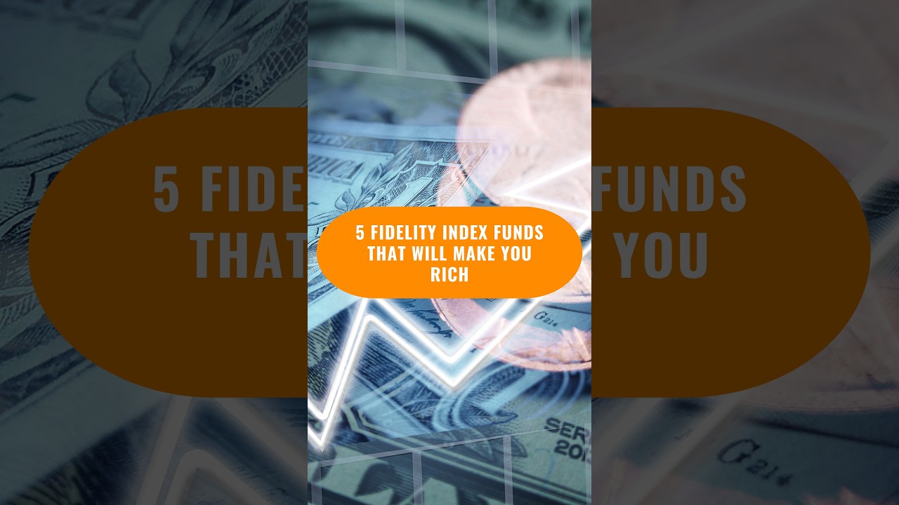 5 Fidelity Index Funds That Will Make You RICH