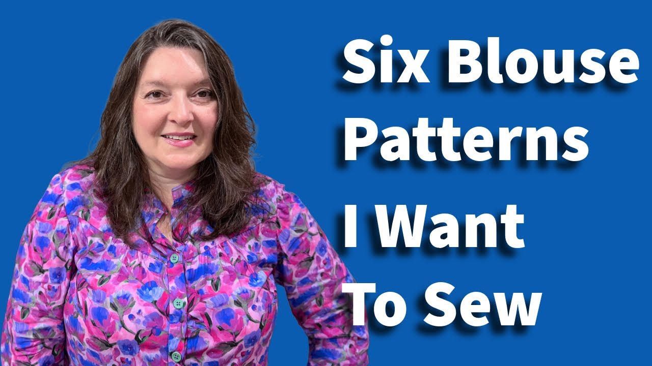 Six Blouse Patterns I Want To Sew