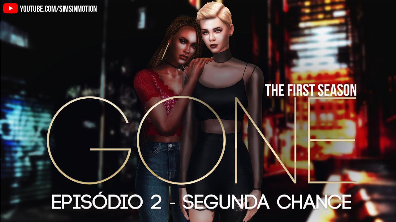 GONE (Cancelada) - 1.02: Segunda Chance | The Sims 4
