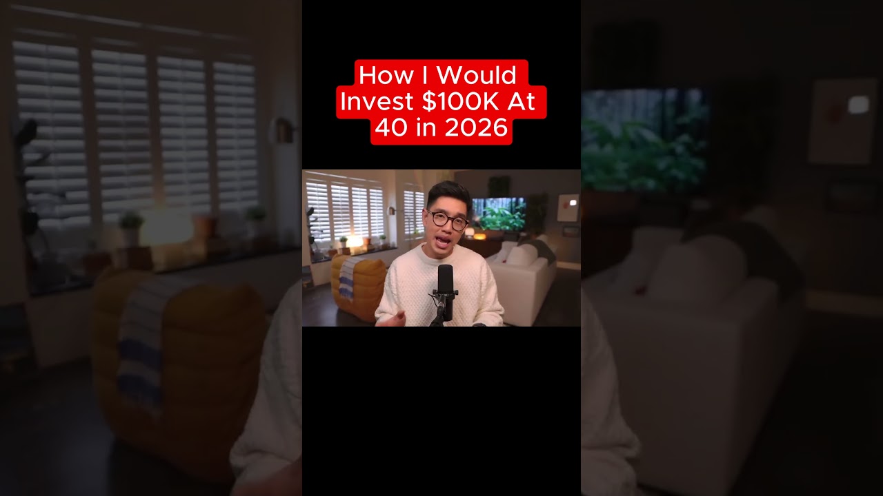 How I Would Invest $100K At 40 in 2026