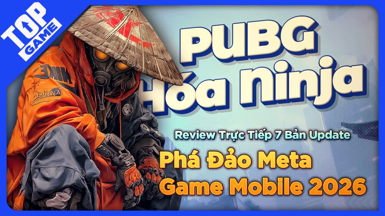 Review Trực Tiếp 7 Bản Update Phá Đảo Meta Game Mobile 2026: Đỉnh Cao Ở Đâu?
