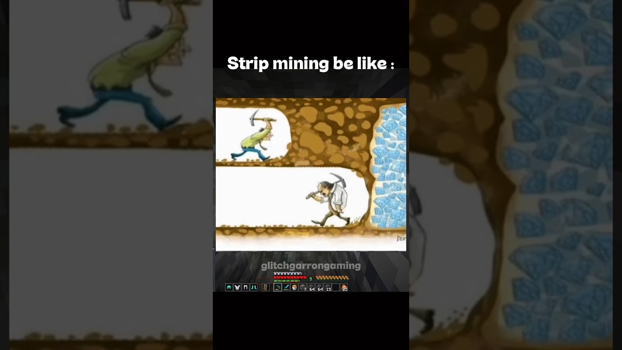 Strip Mining be like: 🙂🥀