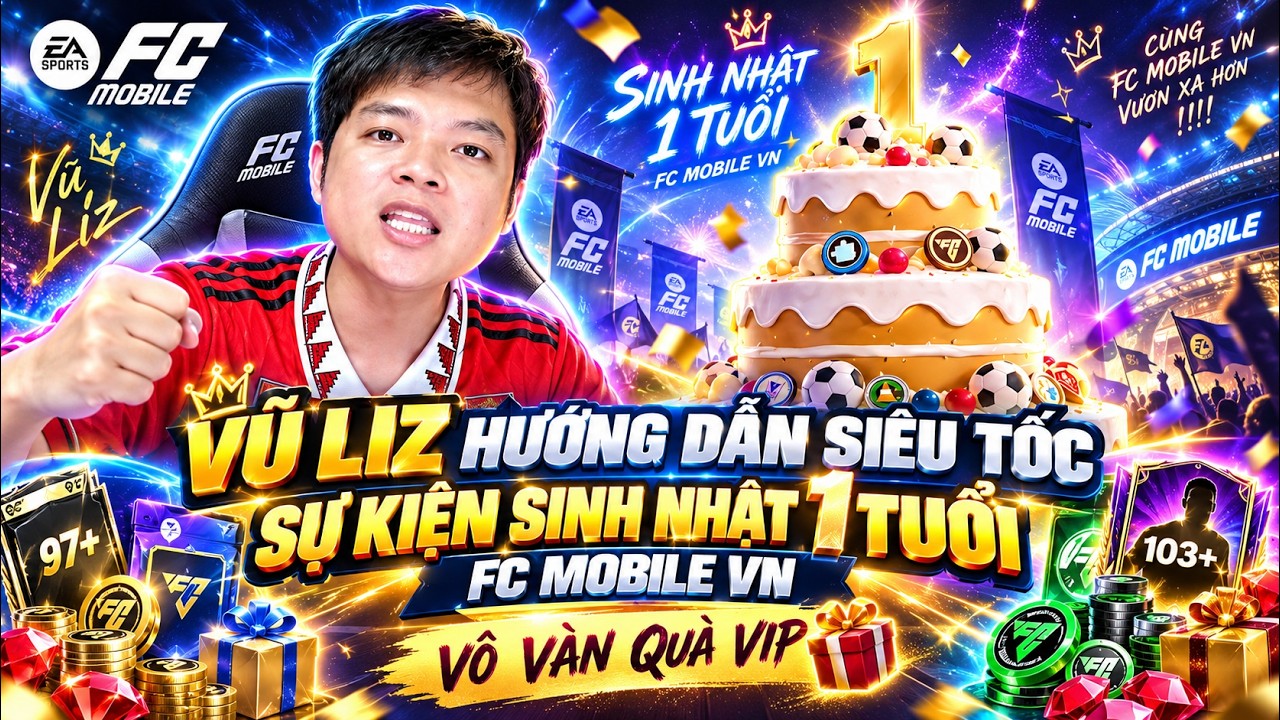 Vũ Liz Hướng Dẫn Siêu Tốc Sự Kiện Sinh Nhật 1 Tuổi FC Mobile VN
