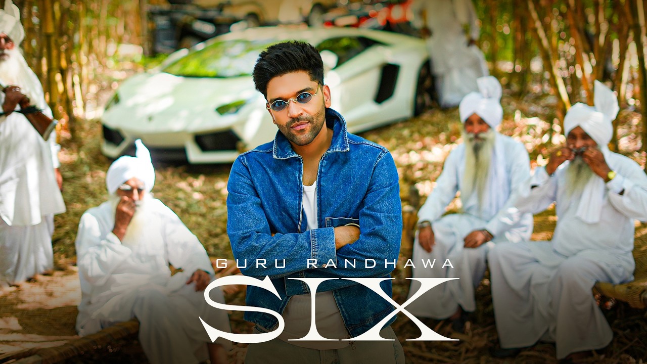 GURU RANDHAWA - “SIX” MV
