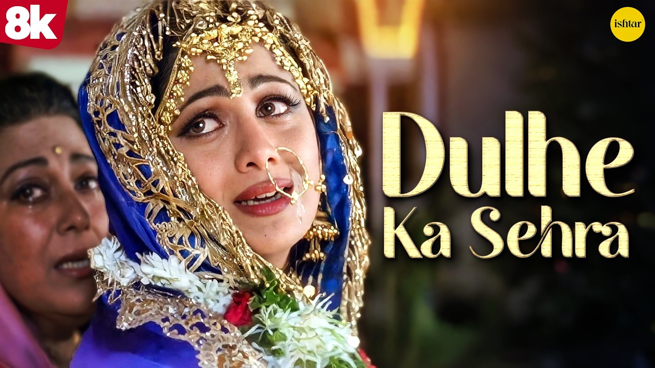 Dulhe Ka Sehra Video Song 8K | Akshay Kumar Shilpa Shetty |Nusrat Fateh Ali Khan| Evergreen Hit song