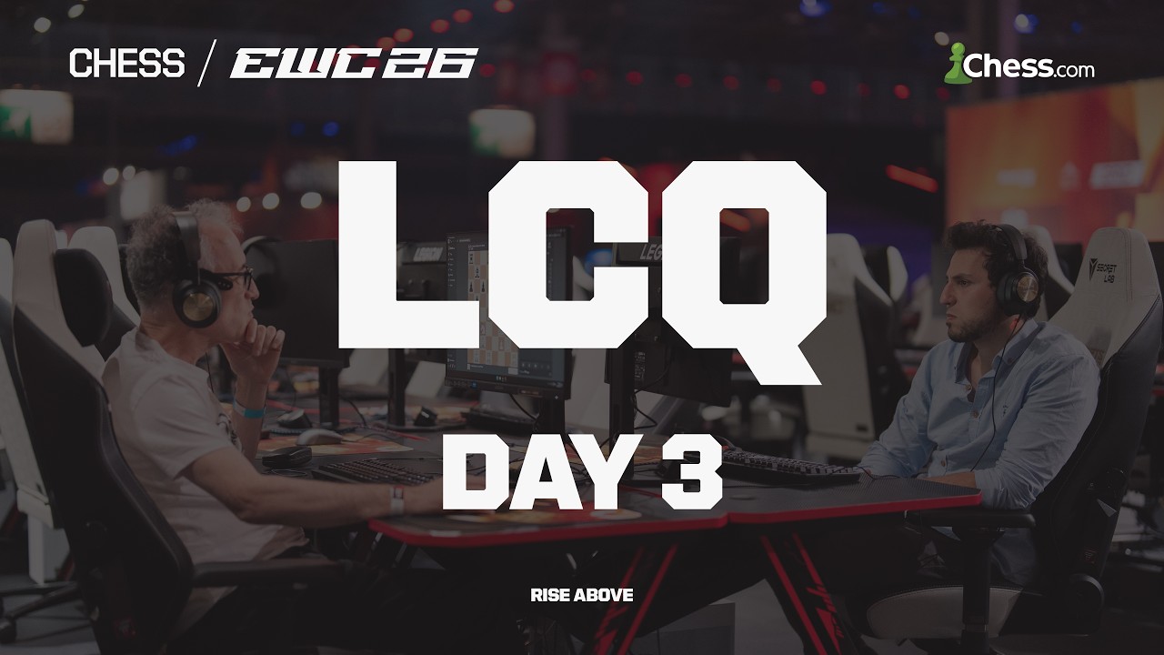 EWC 2026 - CHESS - Wei Yi, Bortnyk, Dubov, Leko & More Give It A Last Shot! LCQ Finals | Day 3