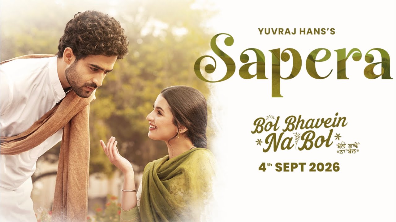 Sapera | Bol Bhavein Na Bol | Yuvraj Hans| Manna Mand | Gurmoh | in Cinemas Worldwide 4th September