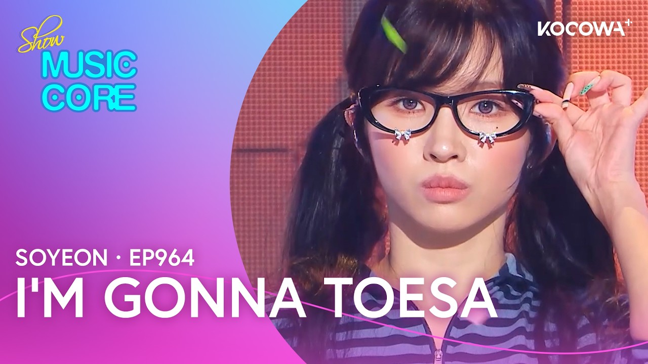SOYEON - I'm gonna TOESA | Music Core EP964 | KOCOWA+
