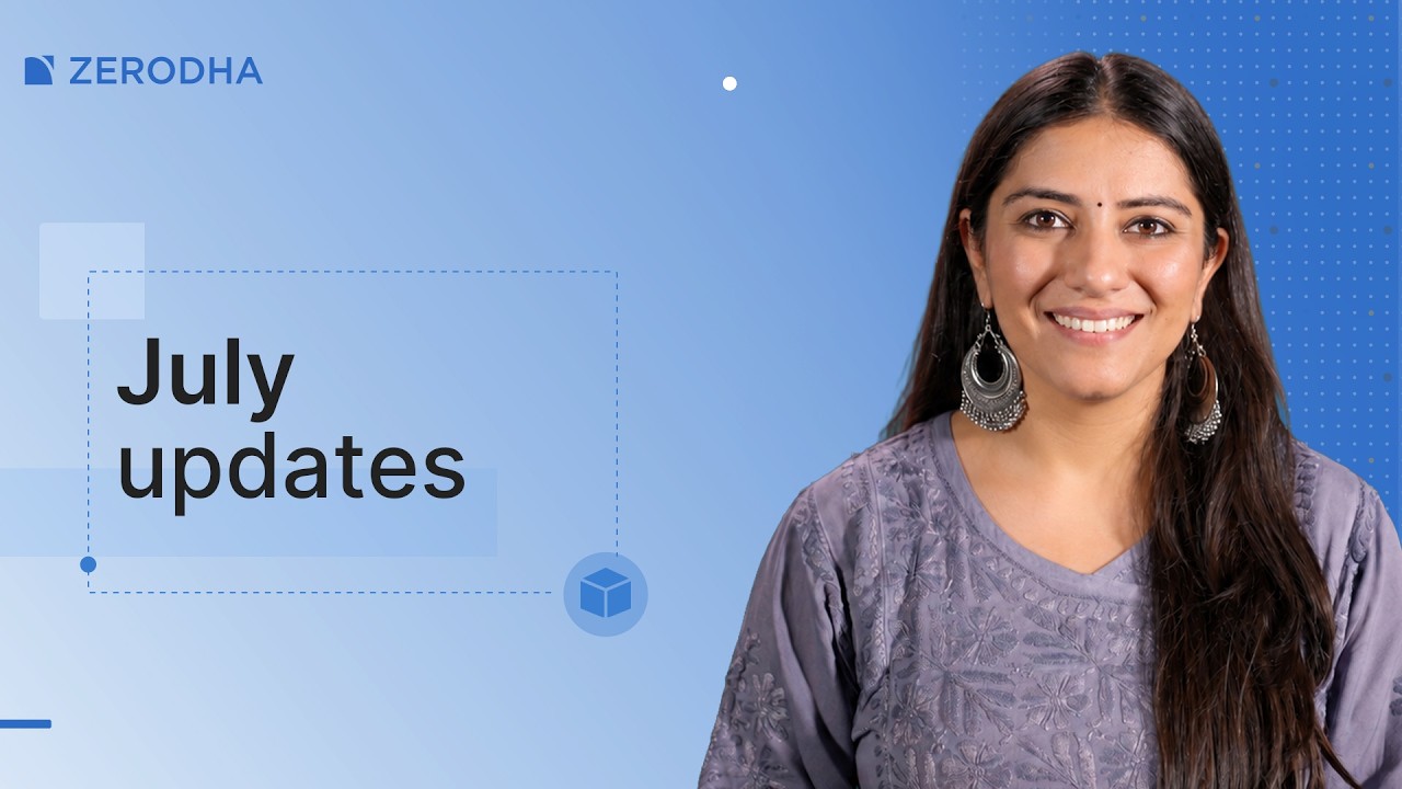 July updates: Everything new across Zerodha