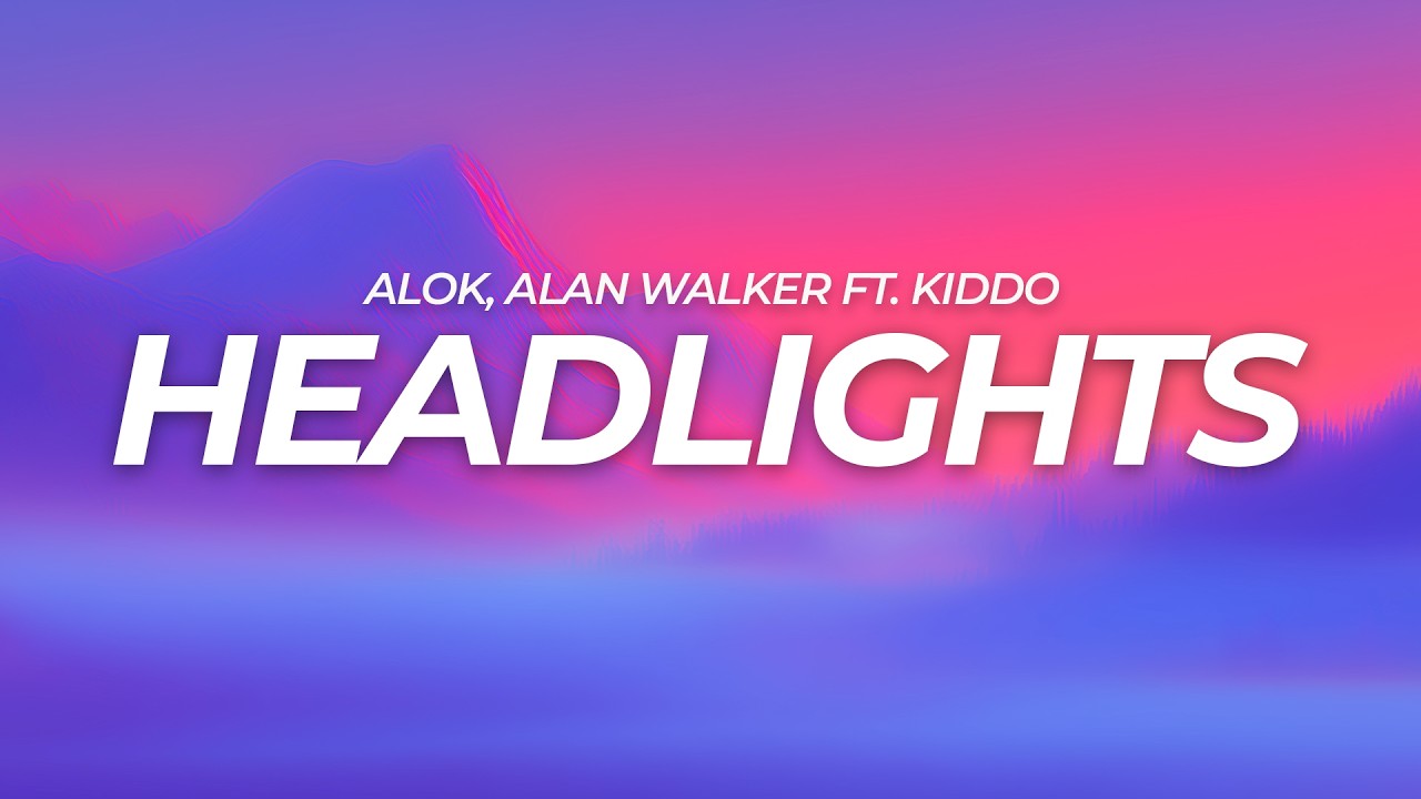 Alok & Alan Walker - Headlights (Lyrics) feat. KIDDO
