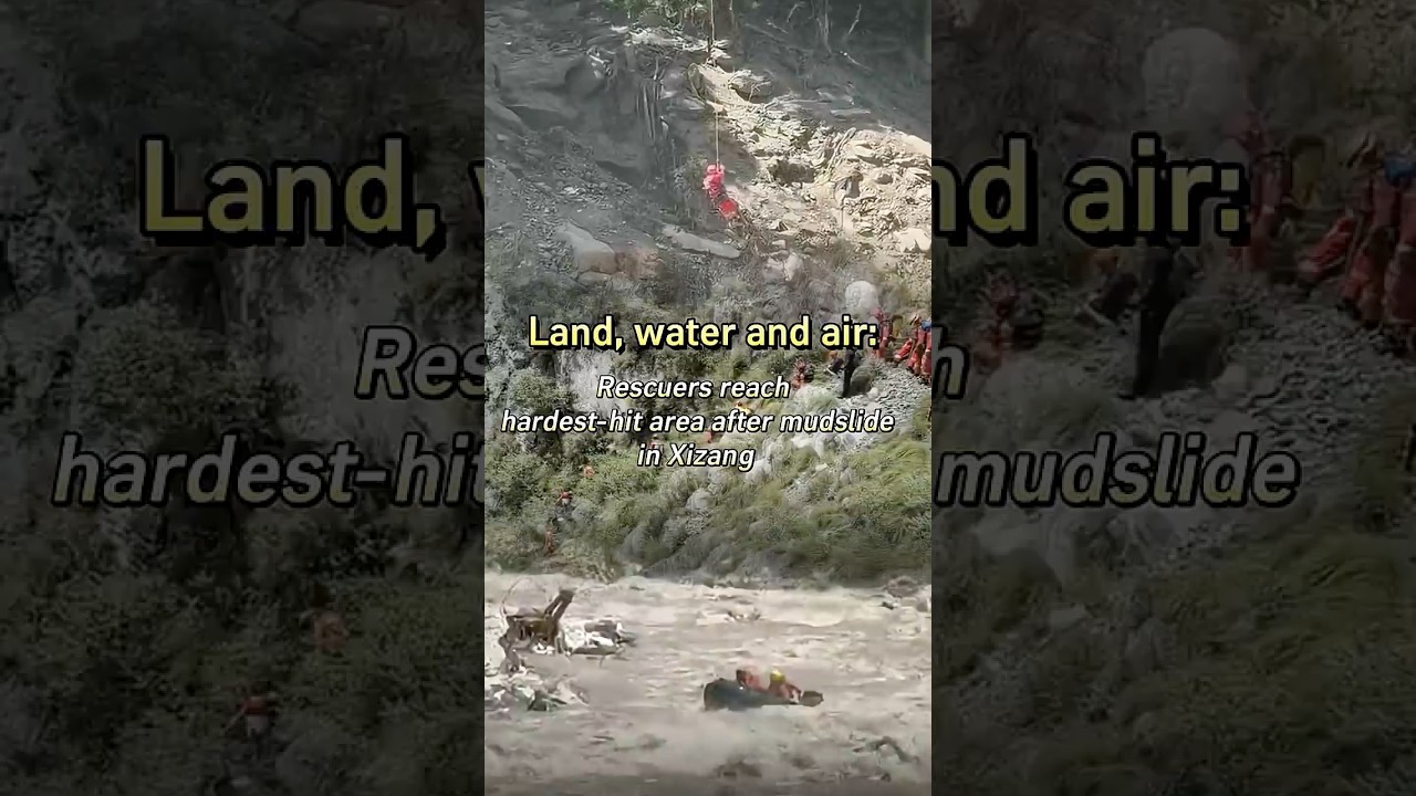 Land, water and air: Rescuers reach hardest-hit area after mudslide in Xizang