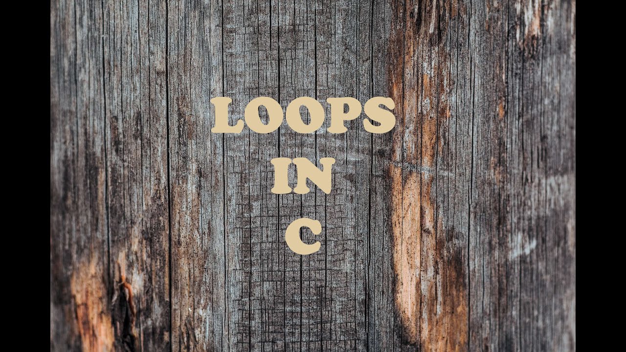 LOOPS IN C ||FULLY EXPLAINED