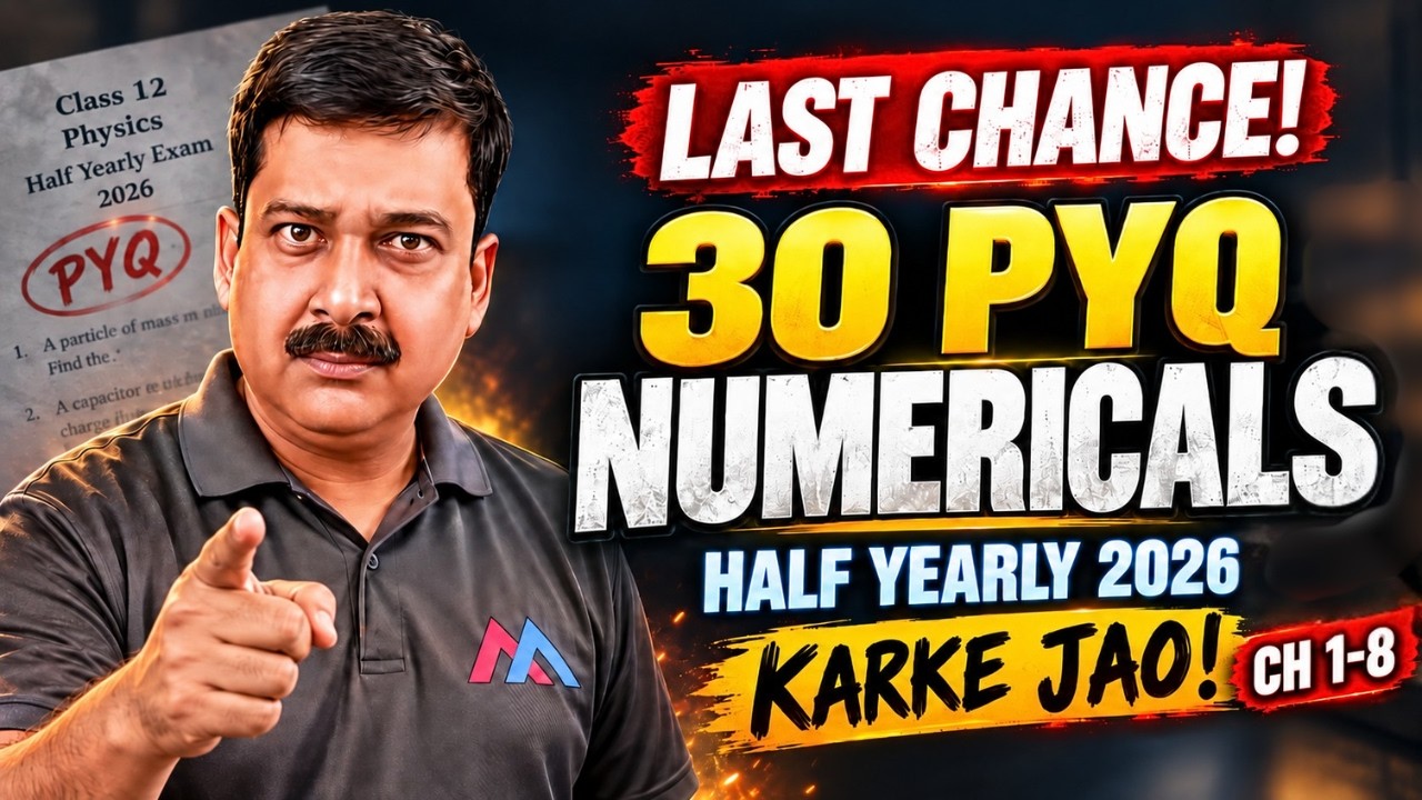 Half Yearly LAST CHANCE 🔥 30 PYQ Numericals Karke Jao! | Ch 1-8 | Class 12 Physics 2026