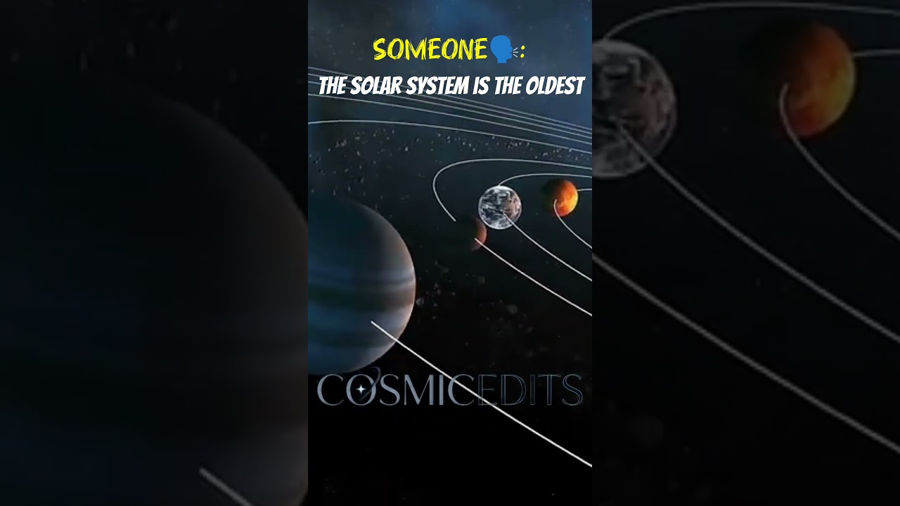 Solar system vs Oldest bodies #cosmicedits #space #universe #milkyway #astronomy