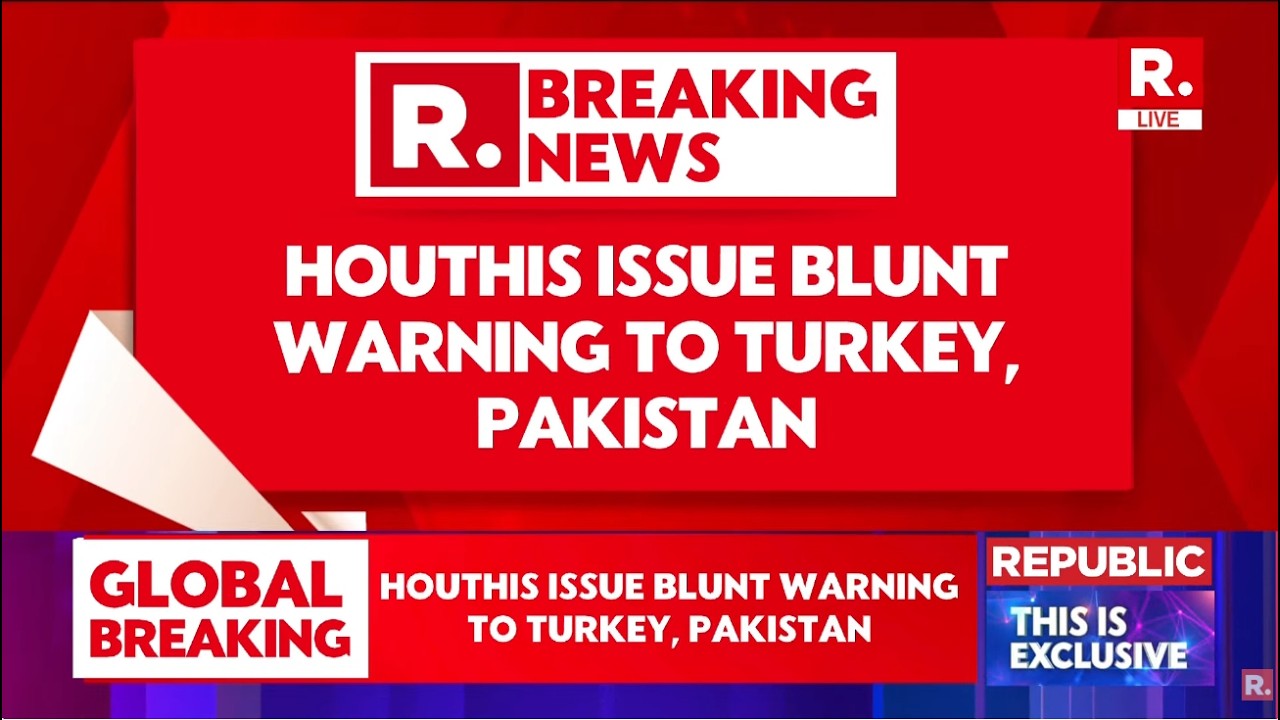 BREAKING LIVE: Houthis Issue Blunt Warning To Turkey, Pakistan Against Backing Saudi Arabia