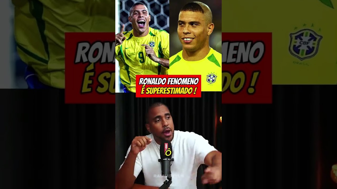 RONALDO FENOMENO É SUPERESTIMADO