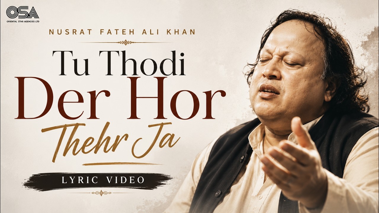 Tu Thodi Der Hor Thehr Ja - (Lyric Video) | Nusrat Fateh Ali Khan | Classic Ghazal