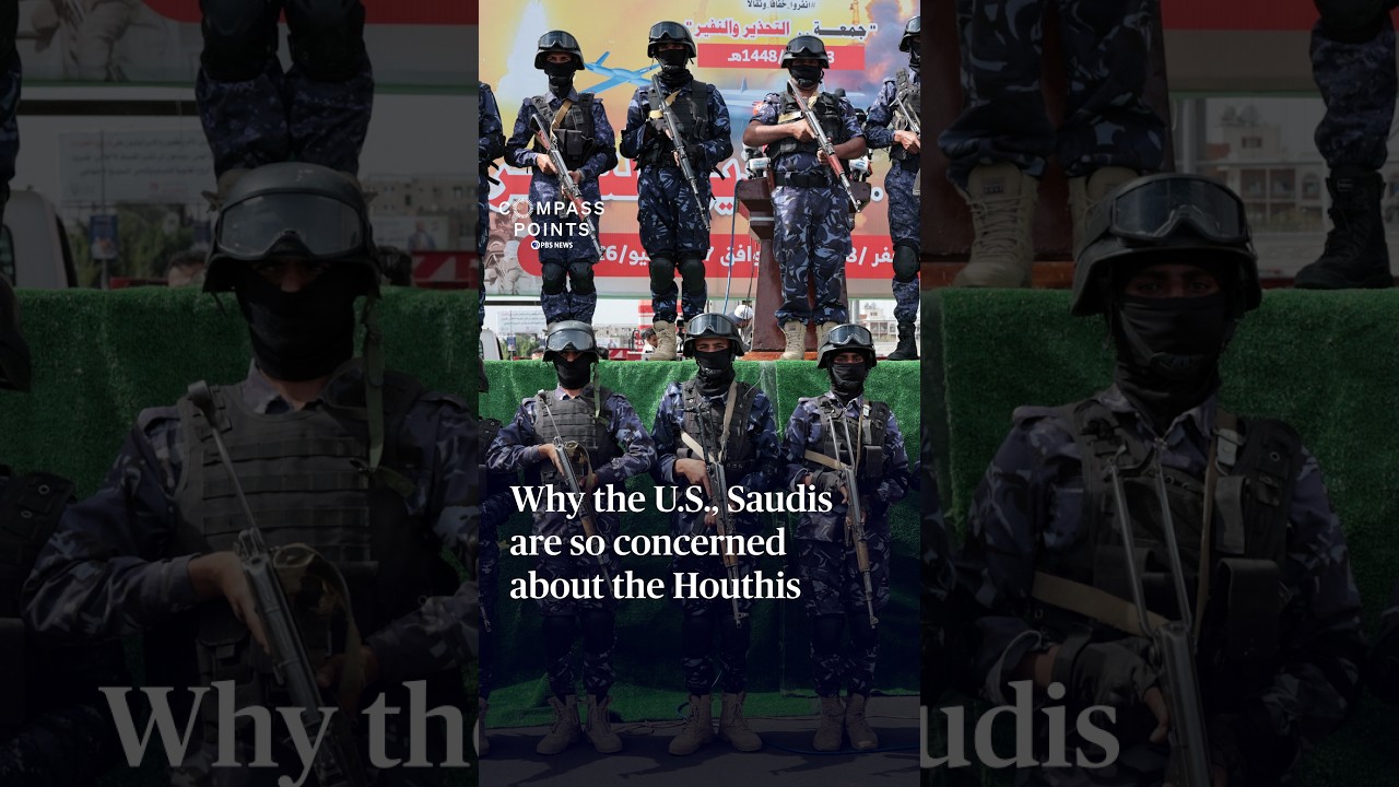 WATCH: Why the U.S., Saudis are so concerned about the Houthis