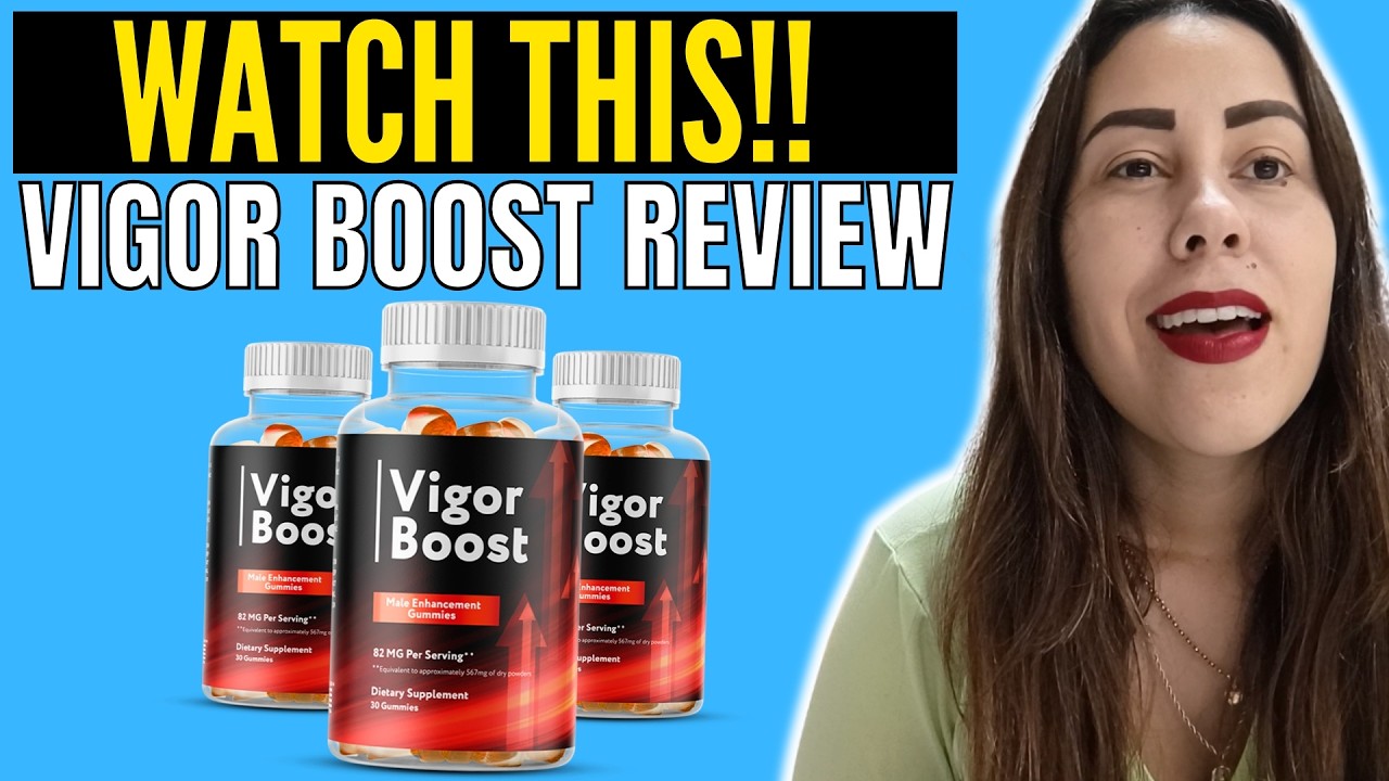 VIGOR BOOST - (( WATCH THIS!! )) - VIGOR BOOST GUMMIES REVIEW - VIGORBOOST REVIEWS