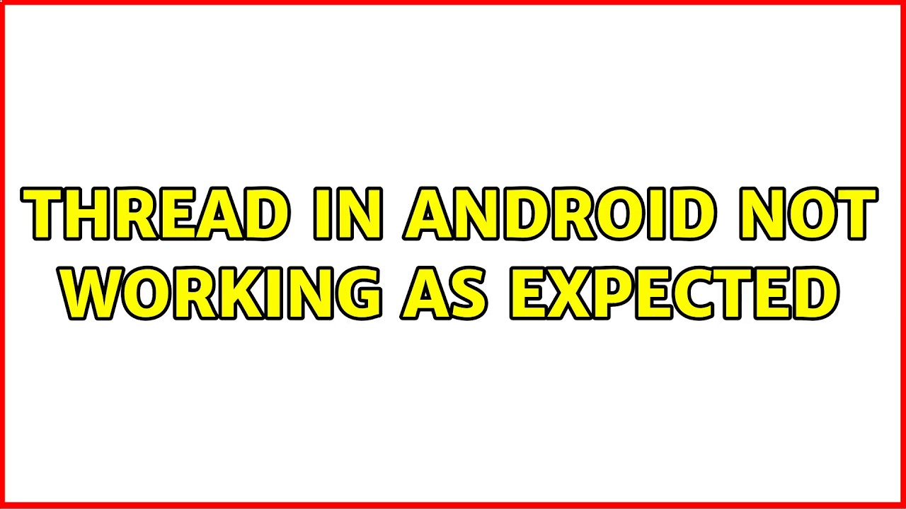 Thread in android not working as expected