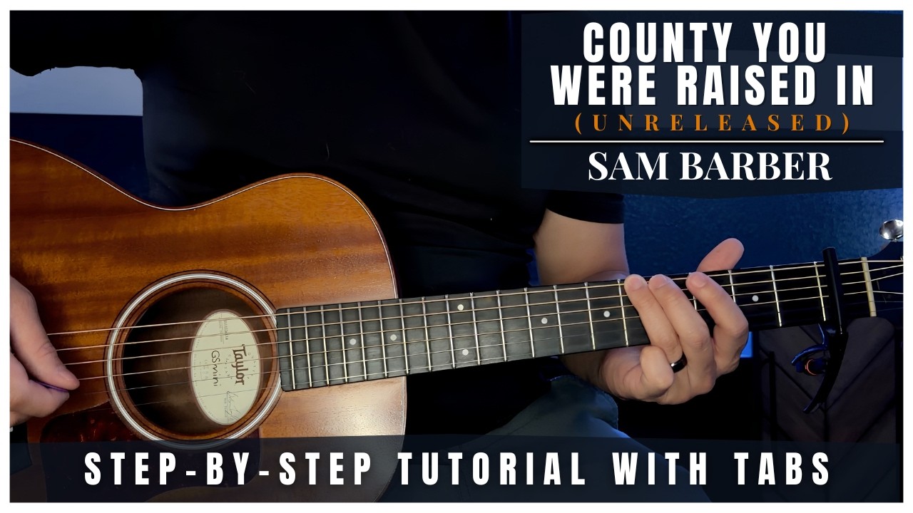 County You Were Raised In (Unreleased) - Sam Barber | Guitar Tutorial + Tabs