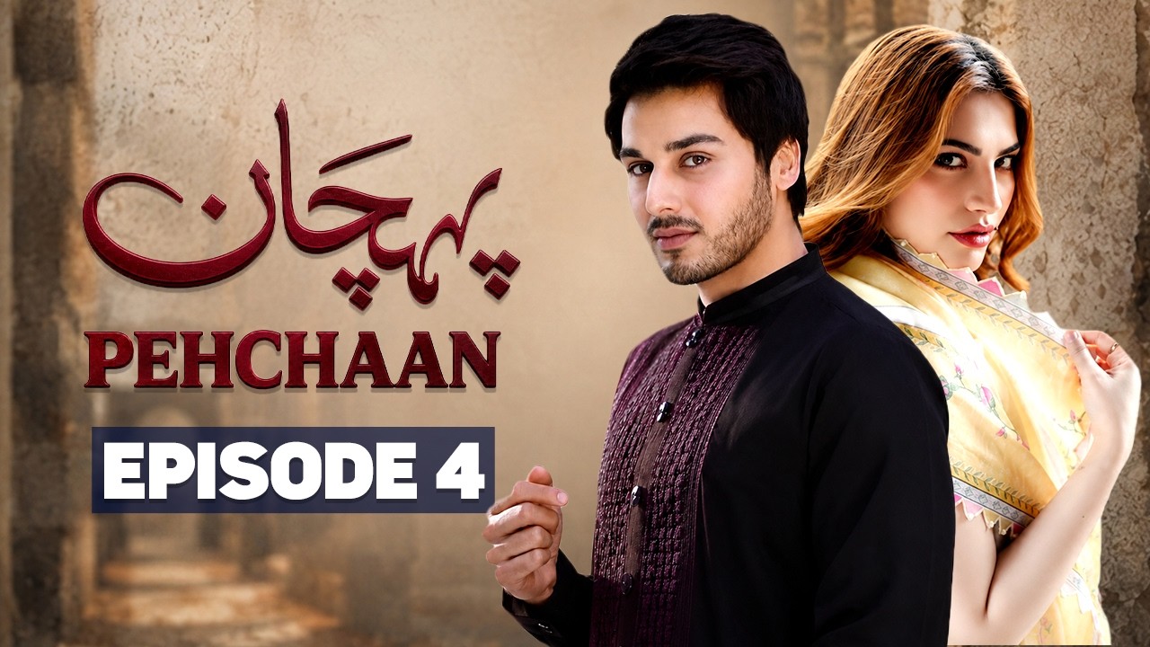 Pehchaan Episode 4  | Ahsan Khan & Neelum Muneer | Latest Pakistani Drama