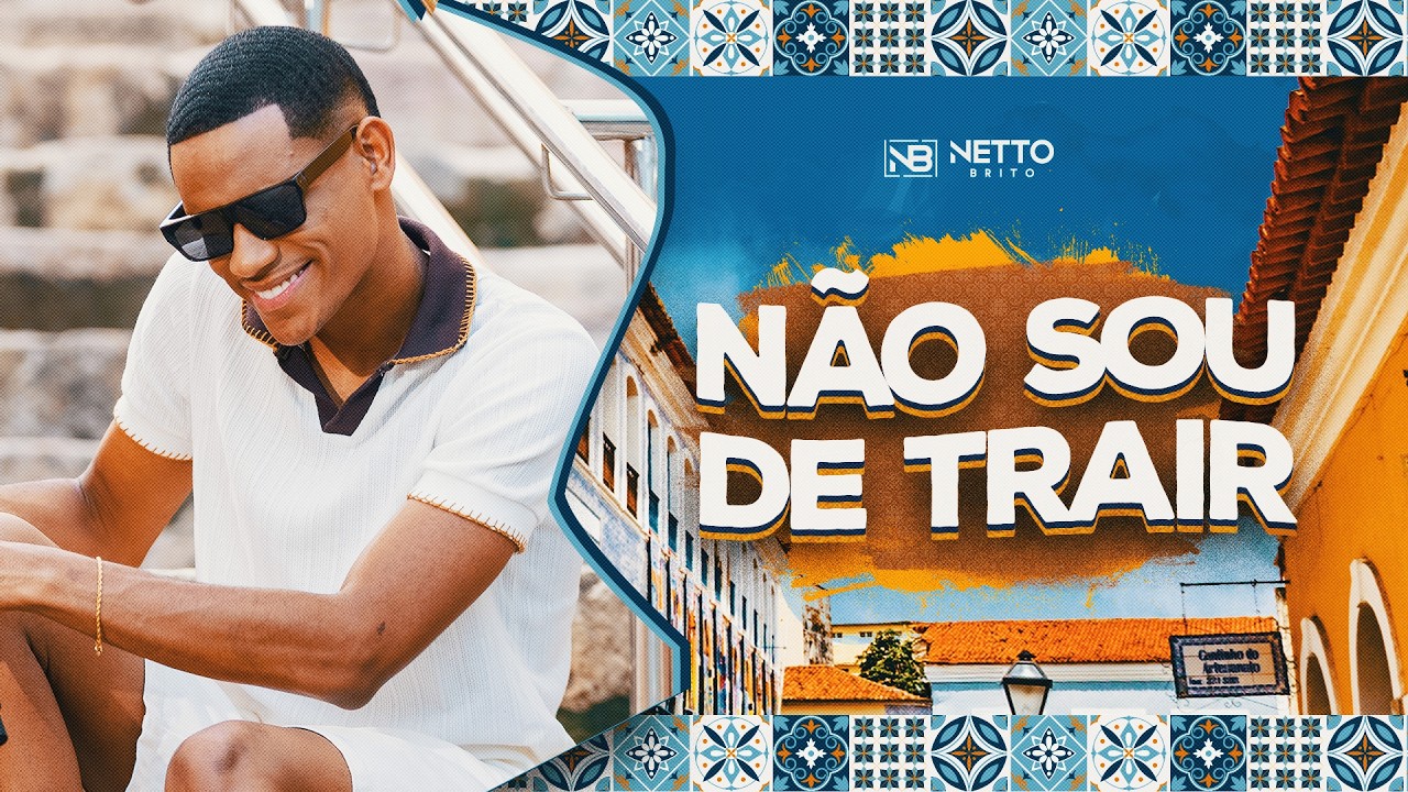 NÃO SOU DE TRAIR - Netto Brito | Destino: São Luís - OFICIAL