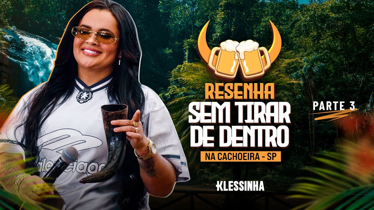 Klessinha - Resenha sem Tirar de Dentro | Ao Vivo na Cachoreira - SP (Parte 3)