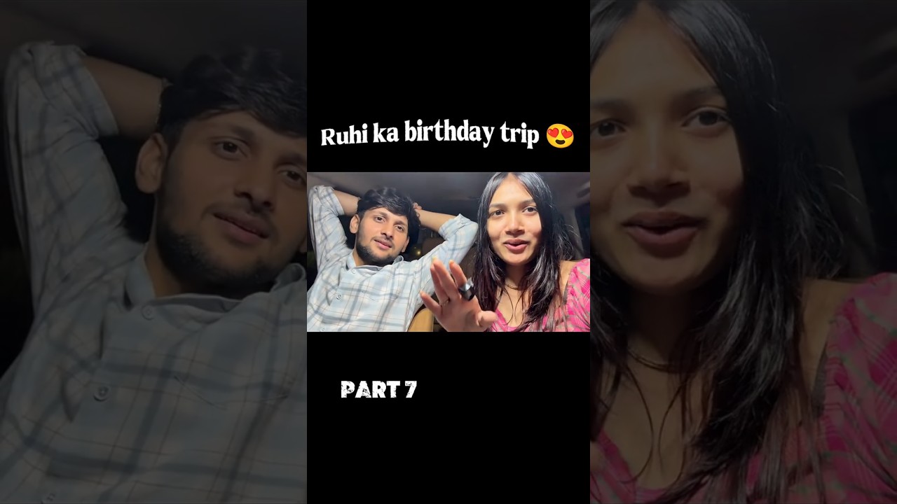 Ruhi Ka Birthday Trip 😍🥳 || Romantic moments 🙃|| The Harsit Vlog