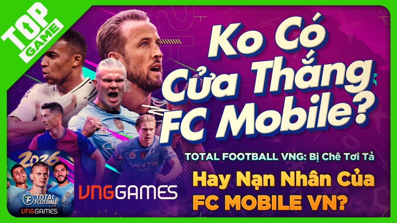 TOTAL FOOTBALL VNG: Bị Chê Tơi Tả Hay Nạn Nhân Của FC MOBILE VN?