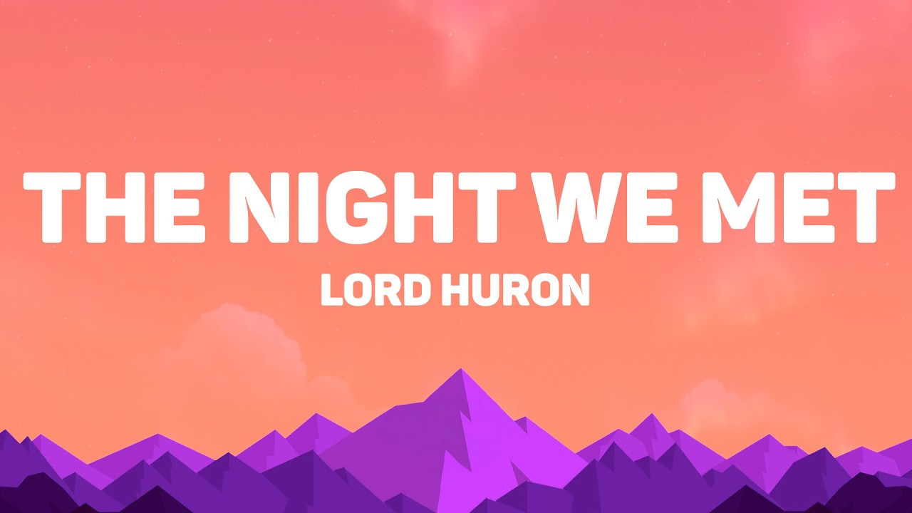 Lord Huron - The Night We Met (Lyrics)