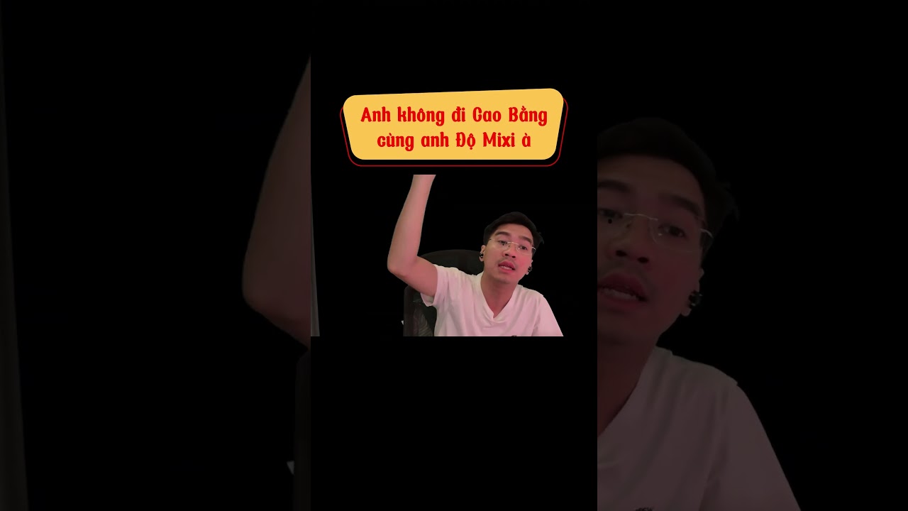 Anh không đi Cao Bằng cùng anh Độ Mixi à??? -ADMIN POST- #pewpew #pewnoy