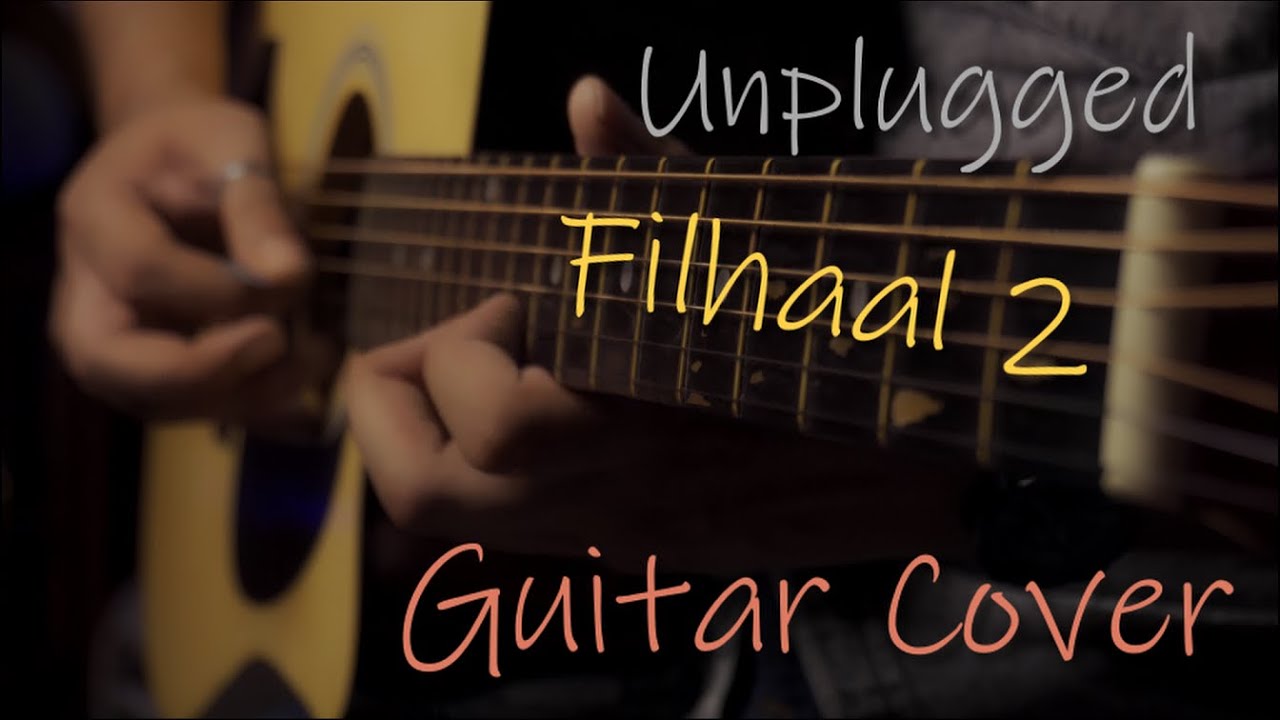 Filhaal 2 Mohabbat | Guitar Cover | Akshay Kumar Ft Nupur Sanon | Ammy Virk | BPraak | Jaani