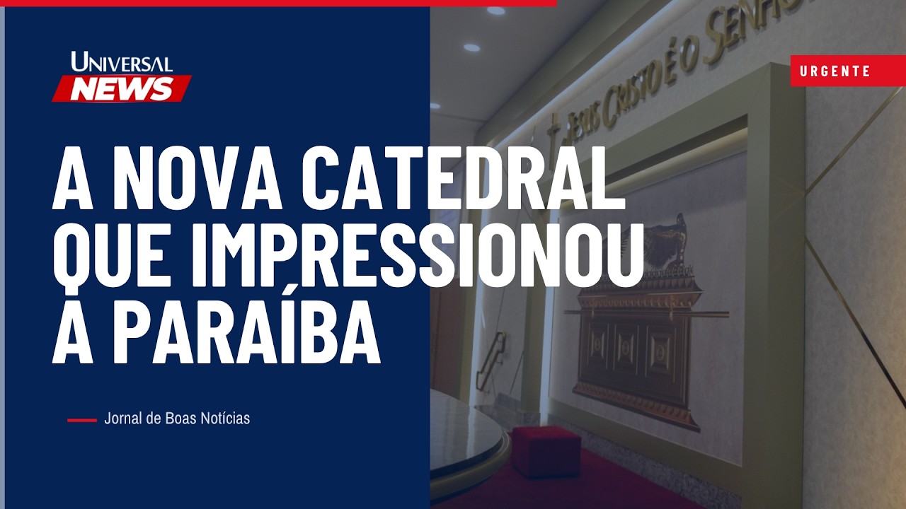UNIVERSAL NEWS: Fim de uma Espera de 4 Décadas: A Nova Catedral Que Impressionou a Paraíba