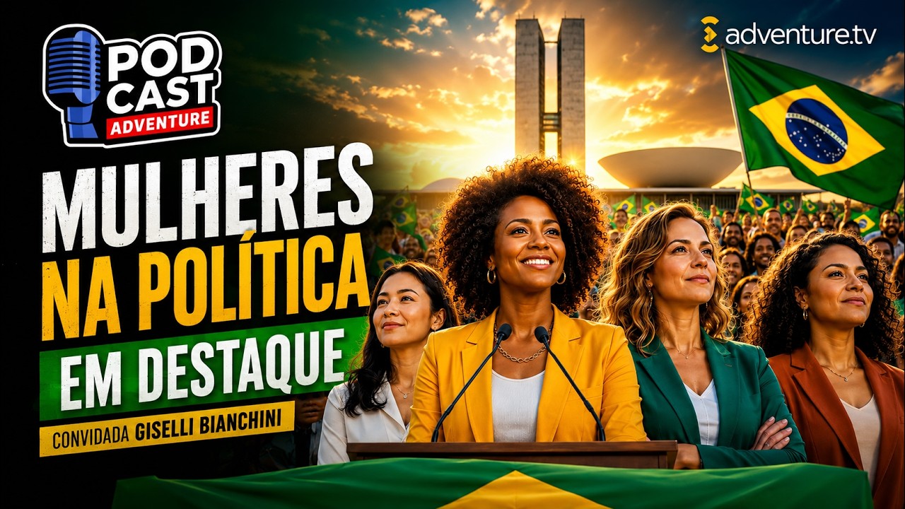 Mulheres na política em destaque | Giselli Bianchini | Adventure TV | EP. #061