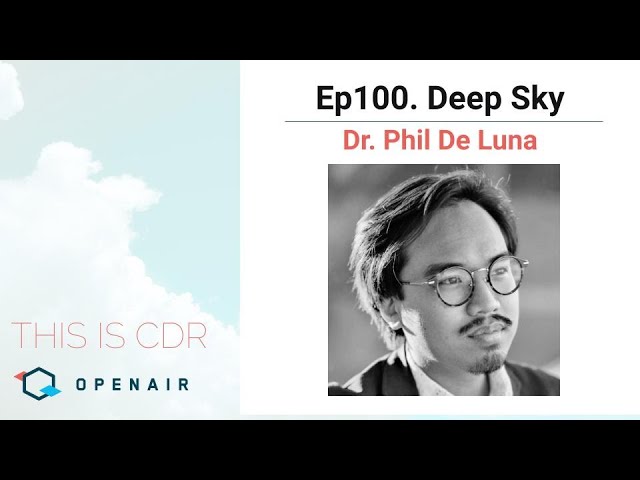 This Is CDR Ep.100: Deep Sky with Dr. Phil De Luna
