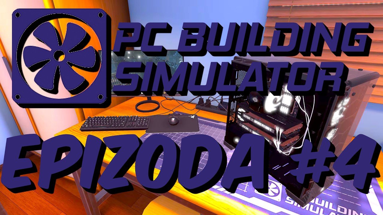 PC Building Simulator - Epizoda #4
