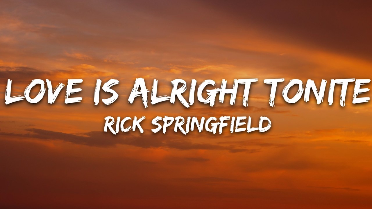 Rick Springfield - Love Is Alright Tonite (Lyrics)