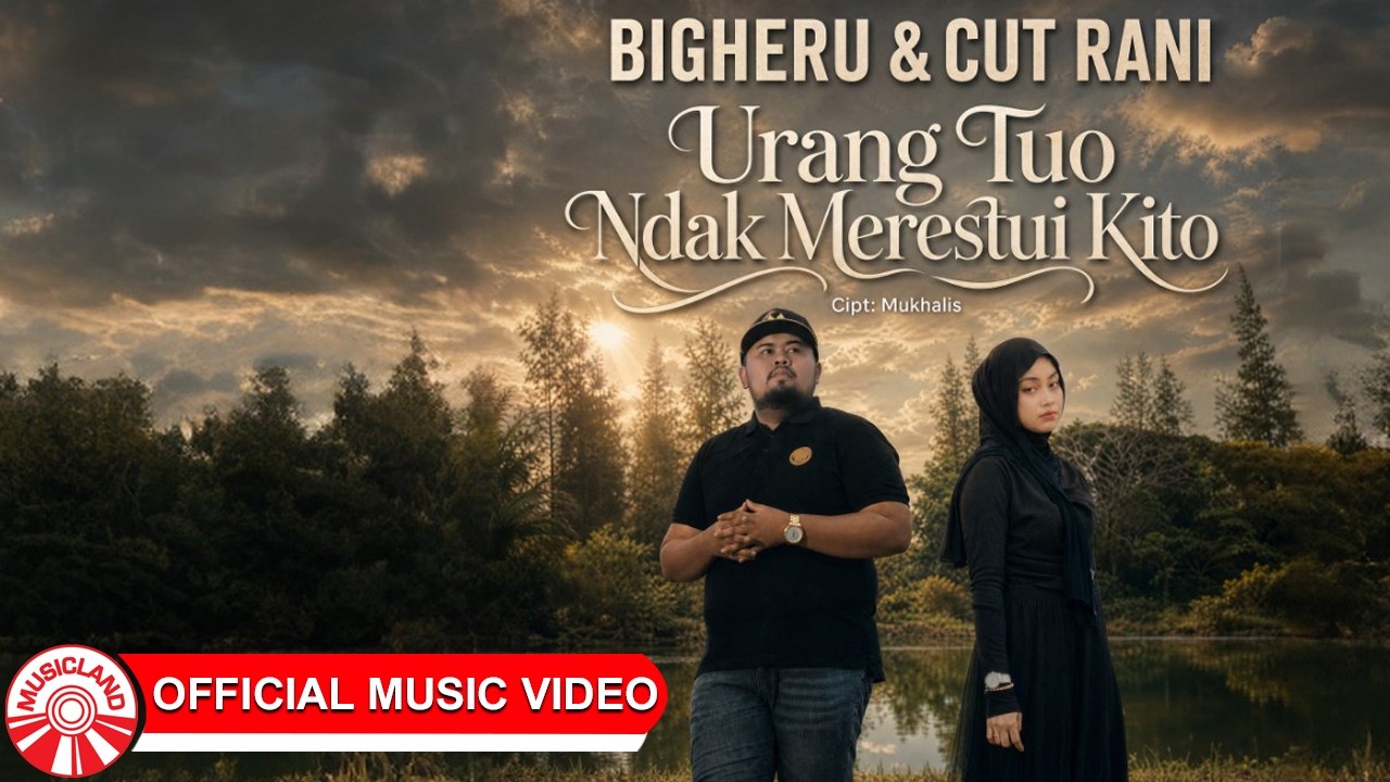 Bigheru & Cut Rani - Urang Tuo Ndak Merestui Kito [Official Music Video HD]