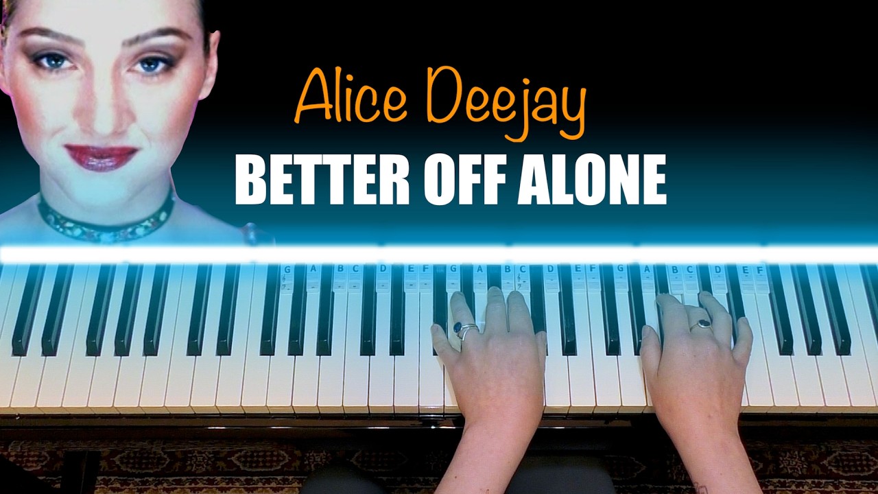 BETTER OFF ALONE - Alice Deejay Piano Cover [+ vocals]