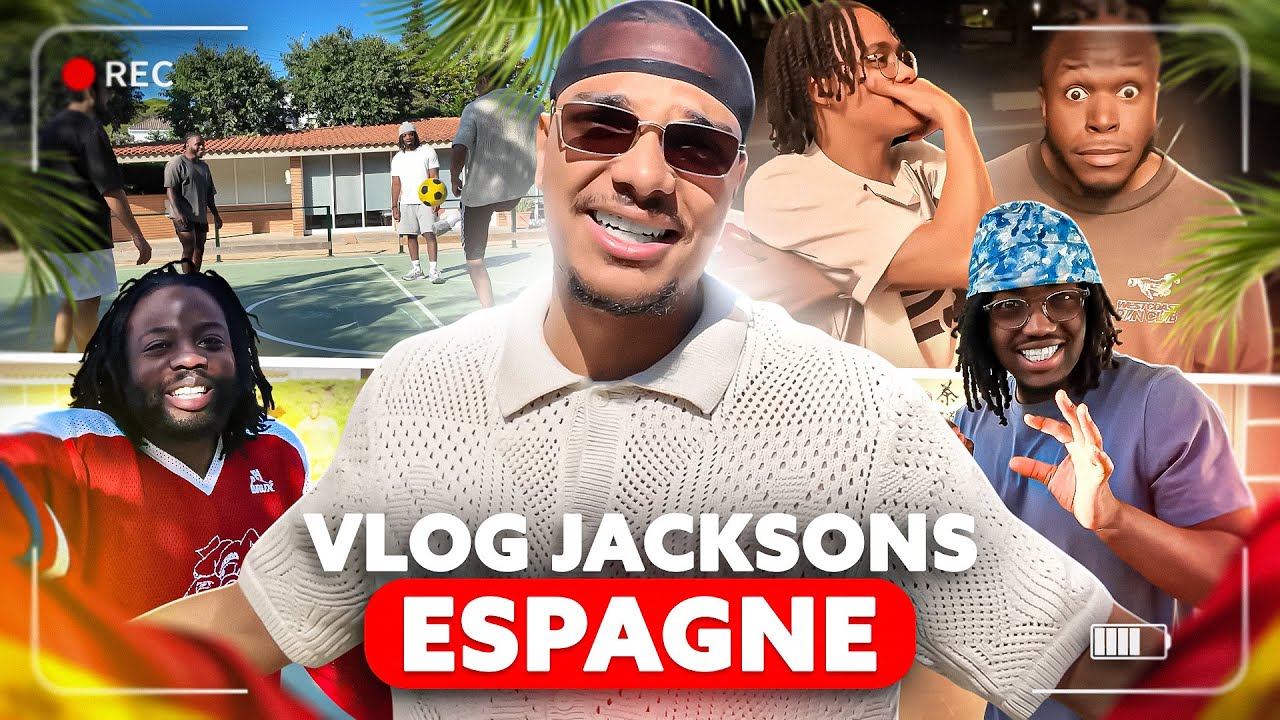 48H EN ESPAGNE AVEC LES JACKSONS ! (C’etait très drôle!)
