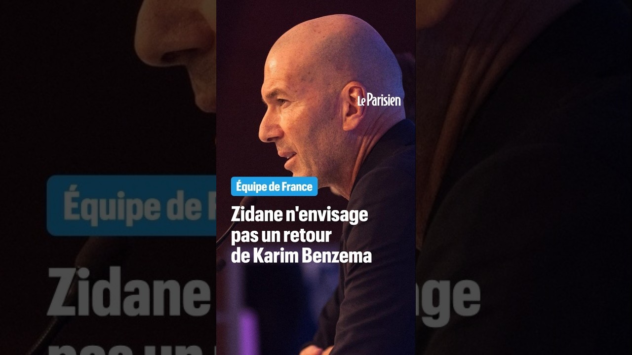 Zidane ferme la porte à un retour de Benzema chez les Bleus