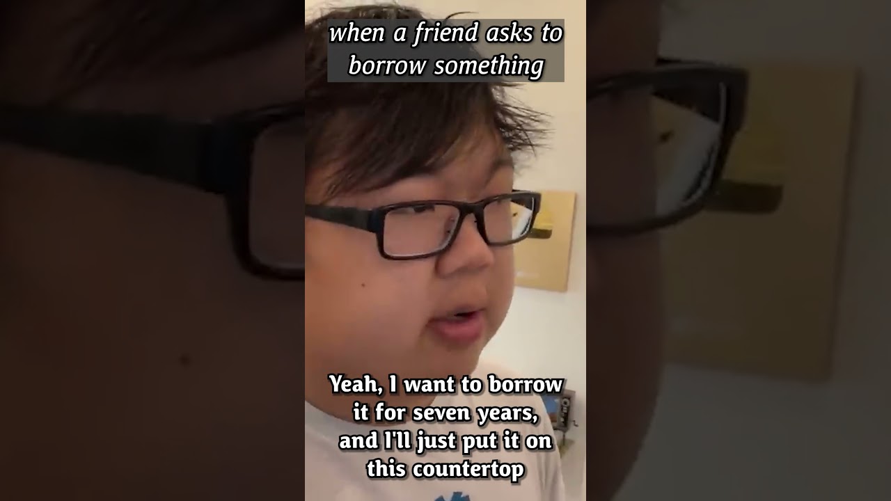 when a friend asks to borrow something
