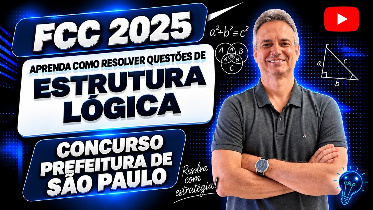 FCC25Q036 – FCC 2025 – CONCURSO PREF. SÃO PAULO – APRENDA COMO RESOLVER QUESTÕES DE ESTRUTURA LÓGICA