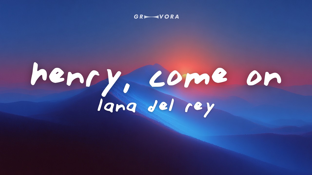 Lana Del Rey - Henry, come on (Lyrics)